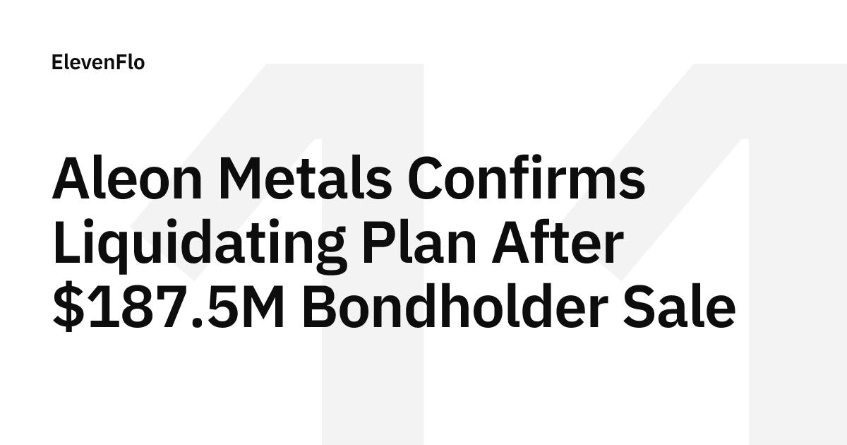 Aleon Metals Confirms Plan After $187.5M Bondholder Sale