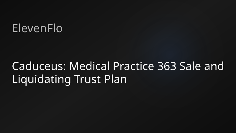 ElevenFlo blog post graphic for "Caduceus: Medical Practice 363 Sale and Liquidating Trust Plan"