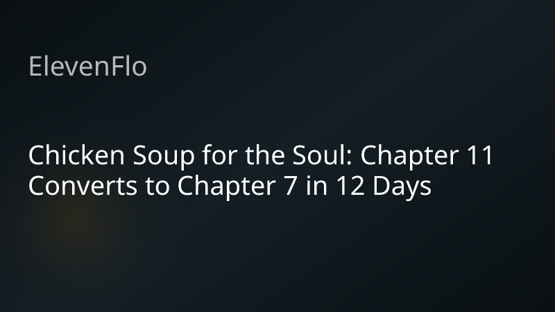 ElevenFlo blog post graphic for "Chicken Soup for the Soul: Chapter 11 Converts to Chapter 7 in 12 Days"