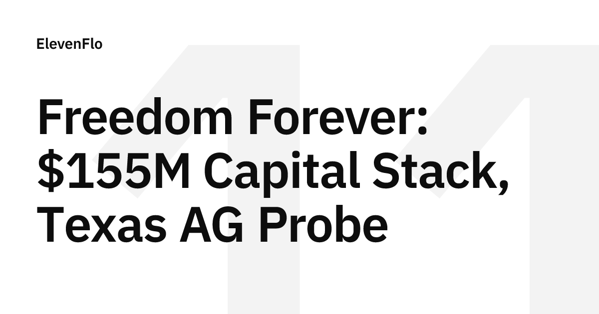 Freedom Forever: $155M Capital Stack, Texas AG Probe