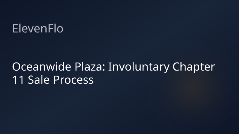 ElevenFlo blog post graphic for "Oceanwide Plaza: Involuntary Chapter 11 Sale Process"