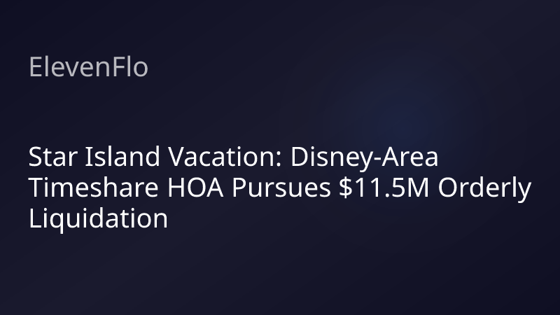 ElevenFlo blog post graphic for "Star Island Vacation: Disney-Area Timeshare HOA Pursues $11.5M Orderly Liquidation"