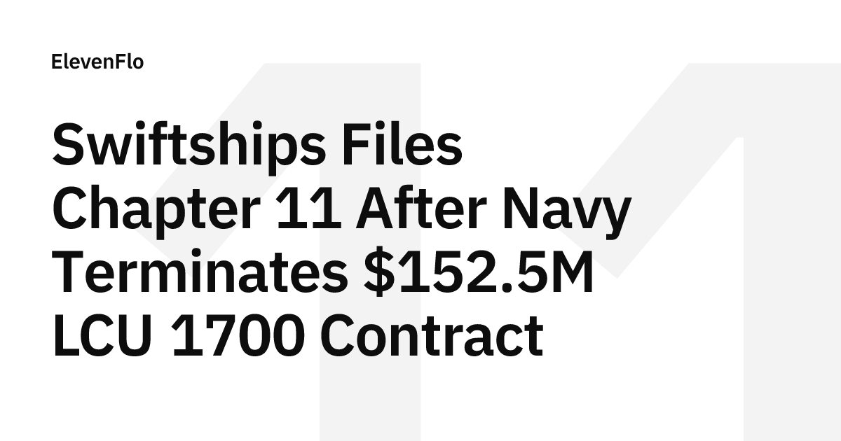 Swiftships Files Chapter 11 After Navy Cancels LCU Contract
