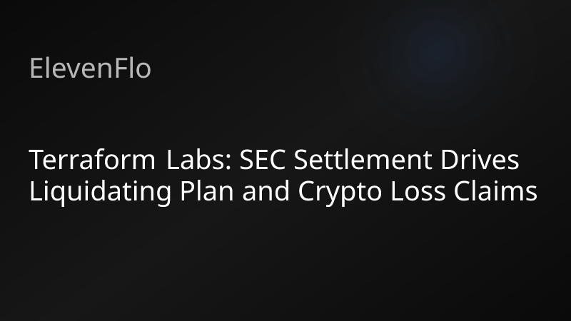 ElevenFlo blog post graphic for "Terraform Labs: SEC Settlement Drives Liquidating Plan and Crypto Loss Claims"