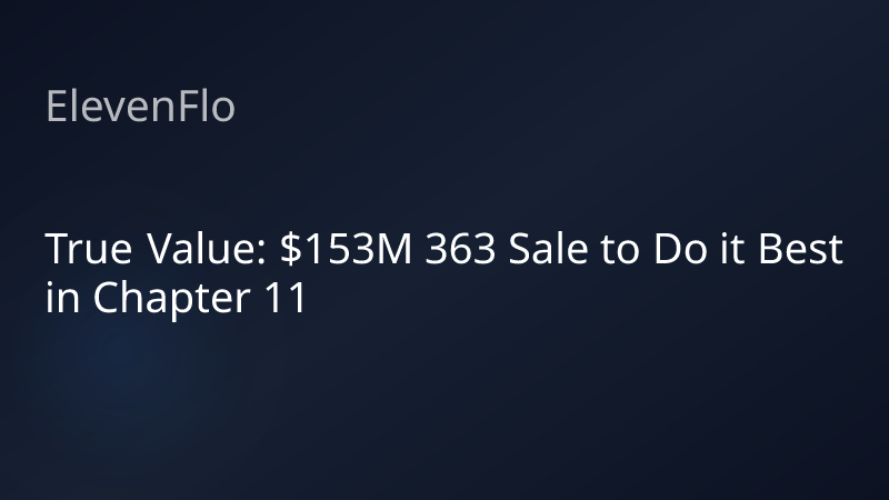 ElevenFlo blog post graphic for "True Value: $153M 363 Sale to Do it Best in Chapter 11"