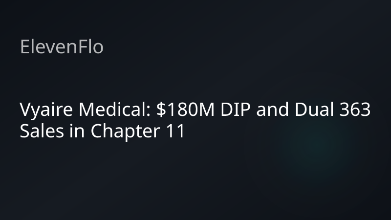ElevenFlo blog post graphic for "Vyaire Medical: $180M DIP and Dual 363 Sales in Chapter 11"